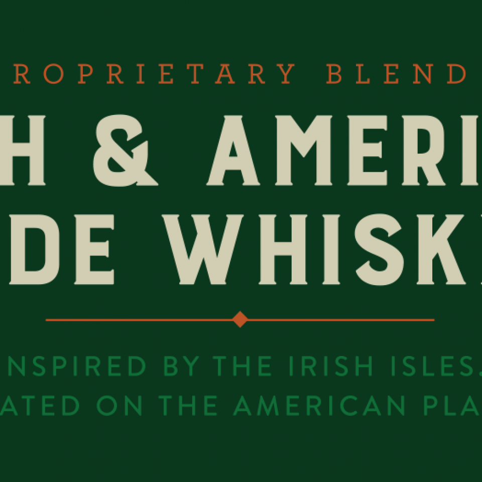 A Proprietary Blend of Irish & American Made Whiskies
